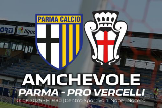Pro Vercelli-Parma, amichevole di prestigio il 1° agosto a Noceto